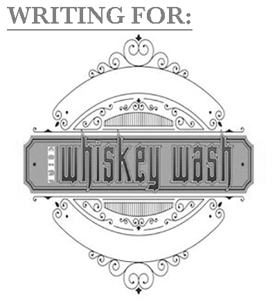 Writing For: The Whiskey Wash